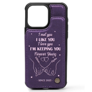I Met You I Liked You I Love You - Personalized Leather Flip Wallet Phone Case