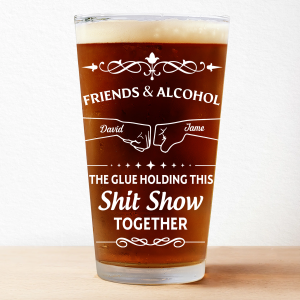 Friends & Alcohol The Glue Holding This Together - Personalized Beer Glass