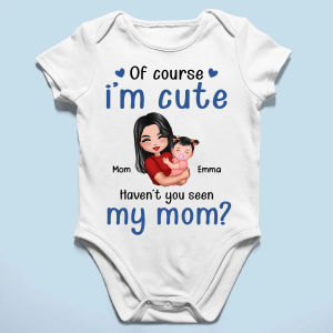 Of Course I'm Cute Have You Seen My Mom Grandma Great-Grandma Personalized Baby Onesie Baby Shirt