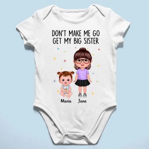 Don't Make Me Go Get My Big Brother Sister Personalized Baby Onesie