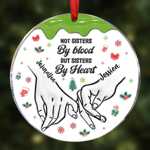 Christmas Besties Holding Hands Not Sisters By Blood But Sisters By Heart - 3D Inflated Effect Printed Ornament, Personalized Circle Acrylic Ornament