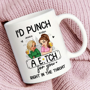 I'd Punch A Bitch For You - Personalized Mug