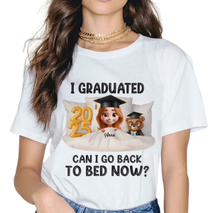I Graduated Can I Go Back To Bed Now - Personalized T Shirt