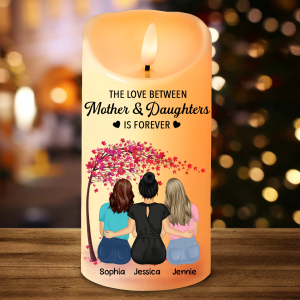The Love Between Mother & Daughters Is Forever - Personalized Flameless LED Candle