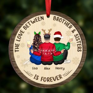 The Love Between Brothers And Sisters Is Forever - Personalized Wooden Ornament