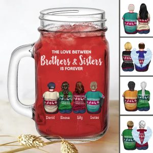 Family - The Love Between Brothers And Sisters Is Forever - Personalize Drinking Jar TC - Makezbright Gifts