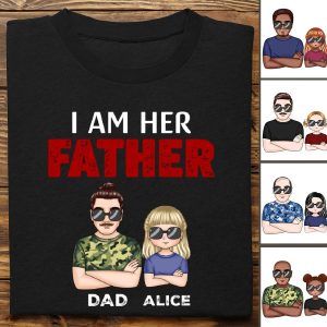 Father's Day - I Am Her Father - Personalized Unisex T - shirt - Makezbright Gifts
