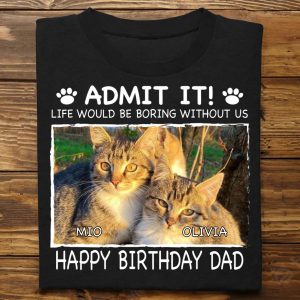 Pet Lovers - Custom Photo Life Would Be Boring Without Us - Personalized T - Shirt, Sweatshirt, Hoodie (HJ) - Makezbright Gifts